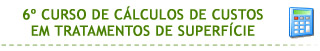 6º Curso de Cálculos de Custos em Tratamentos de Superfície