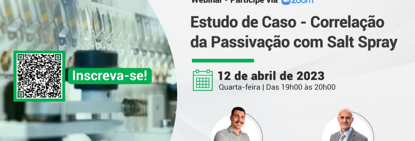 Webinar - Estudo de Caso - Correlação da Passivação com Salt Spray