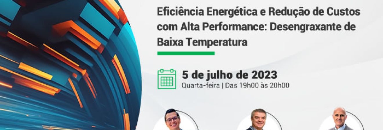 Webinar - Eficiência Energética e Redução de Custos com Alta Performance: Desengraxante de Baixa Tem