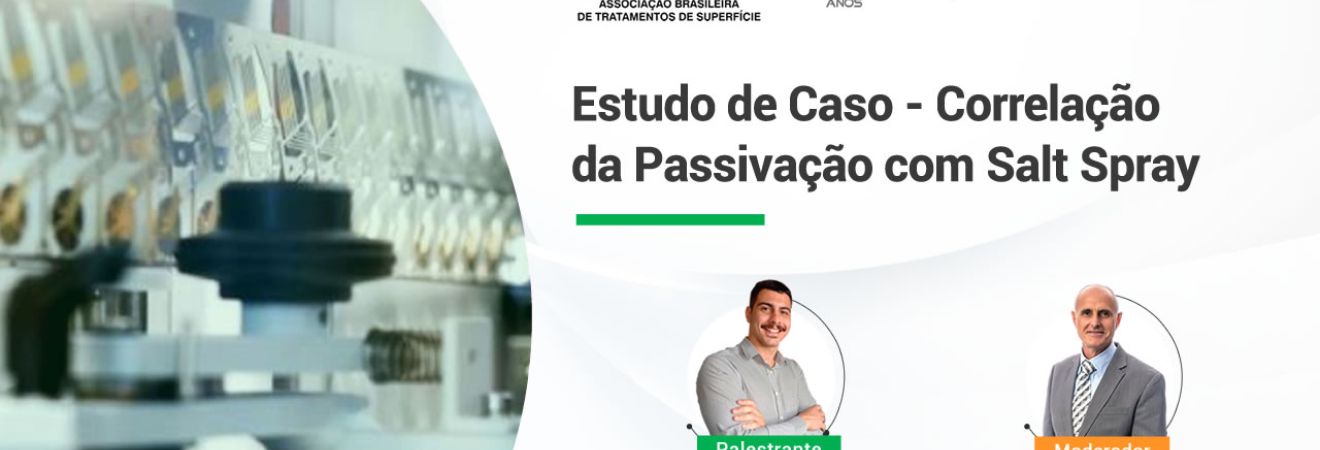 Veja como foi a Webinar - Estudo de Caso - Correlação da Passivação com Salt Spray